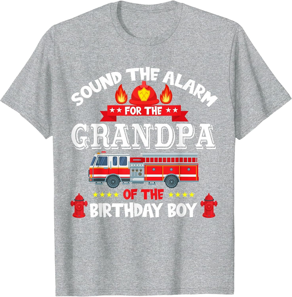Sound The Alarm Grandpa Birthday Boy Fire Truck Lover T-Shirt - Heather Grey