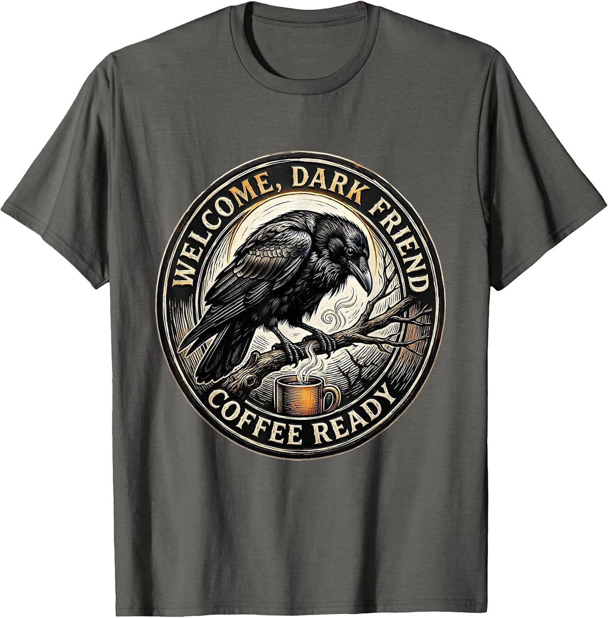 Welcome, Dark Friend, Coffee Ready Gothic Raven Coffee Humor T-Shirt - Asphalt Grey