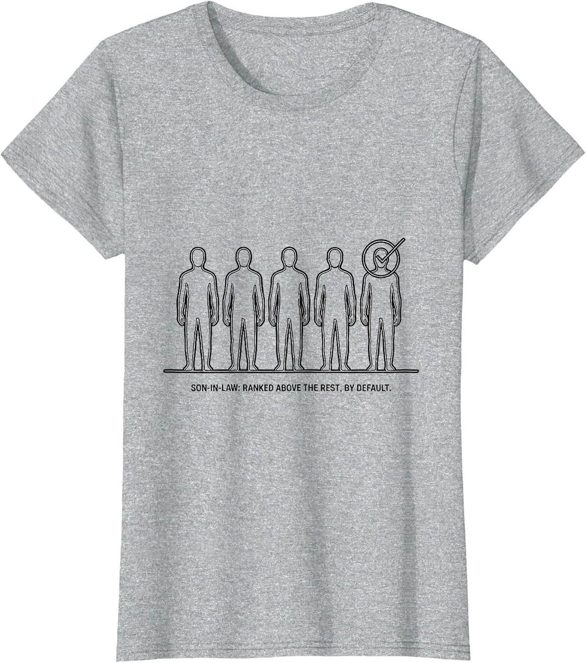 Son-in-Law: Ranked Above The Rest, By Default Funny T-Shirt - Heather Grey