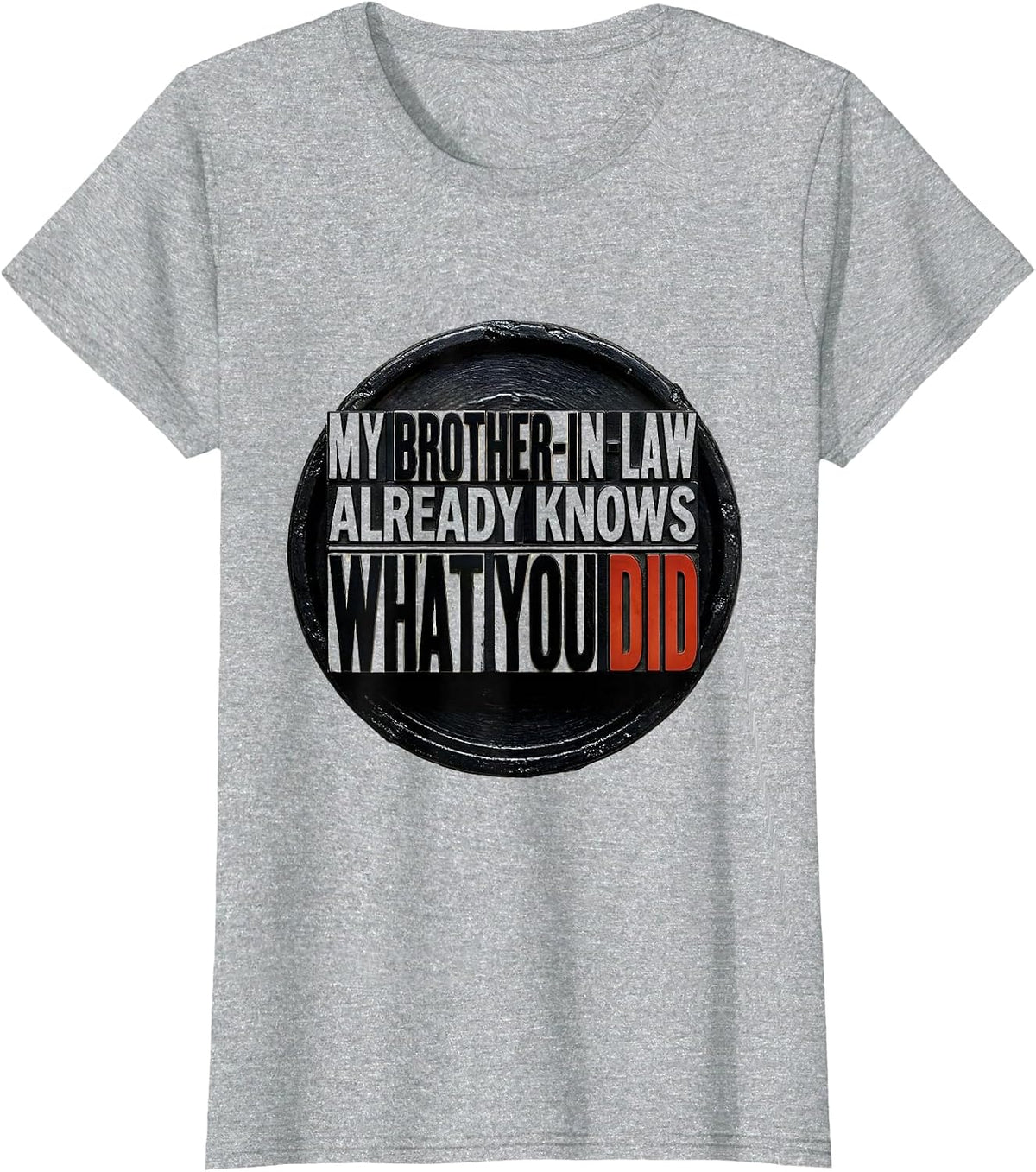 Women's My Brother-In-Law Already Knows What You Did Funny T-Shirt - Heather Grey
