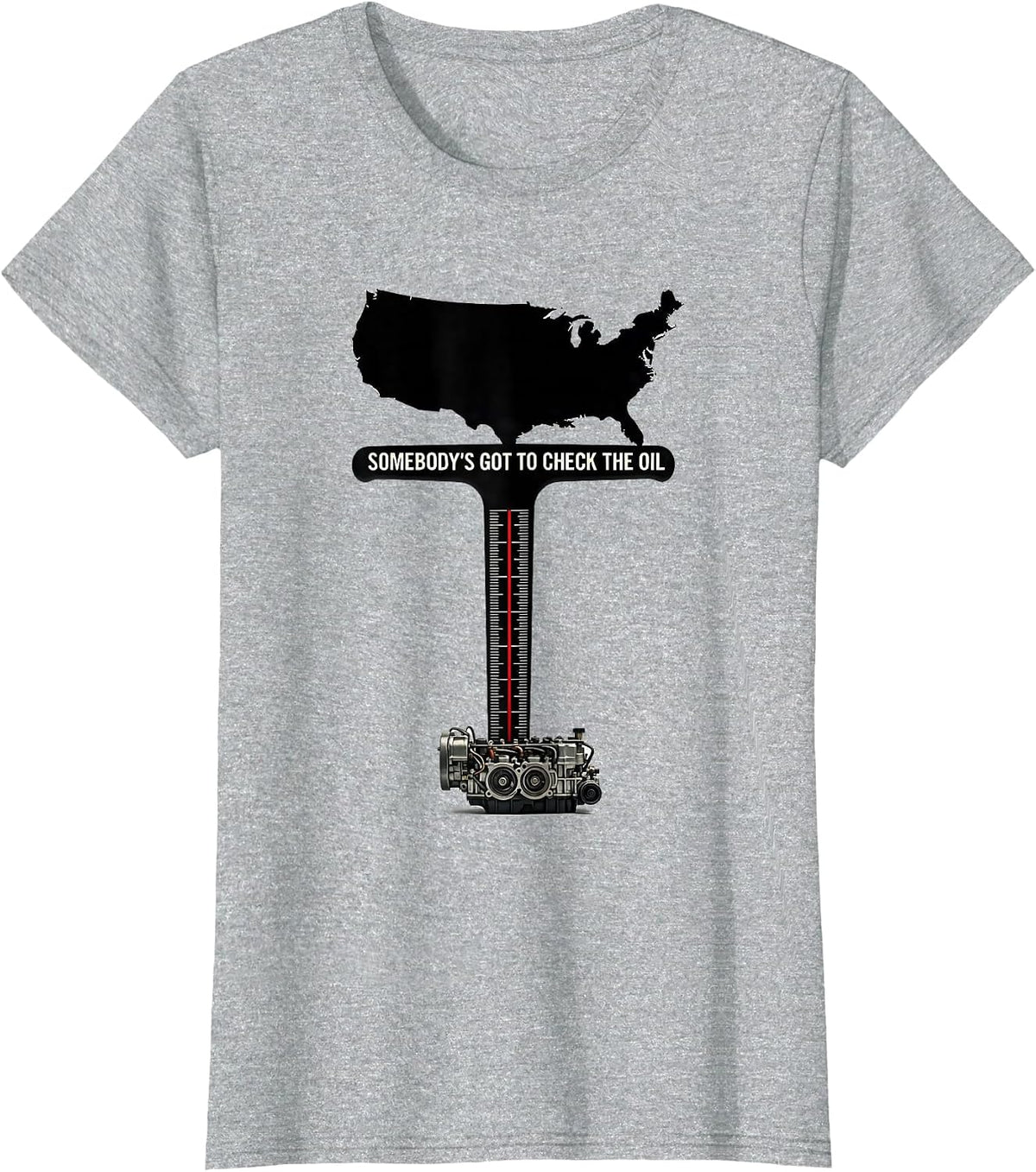 Women's Somebody's Got To Check The Oil Patriotic Oilfield Worker T-Shirt - Heather Grey