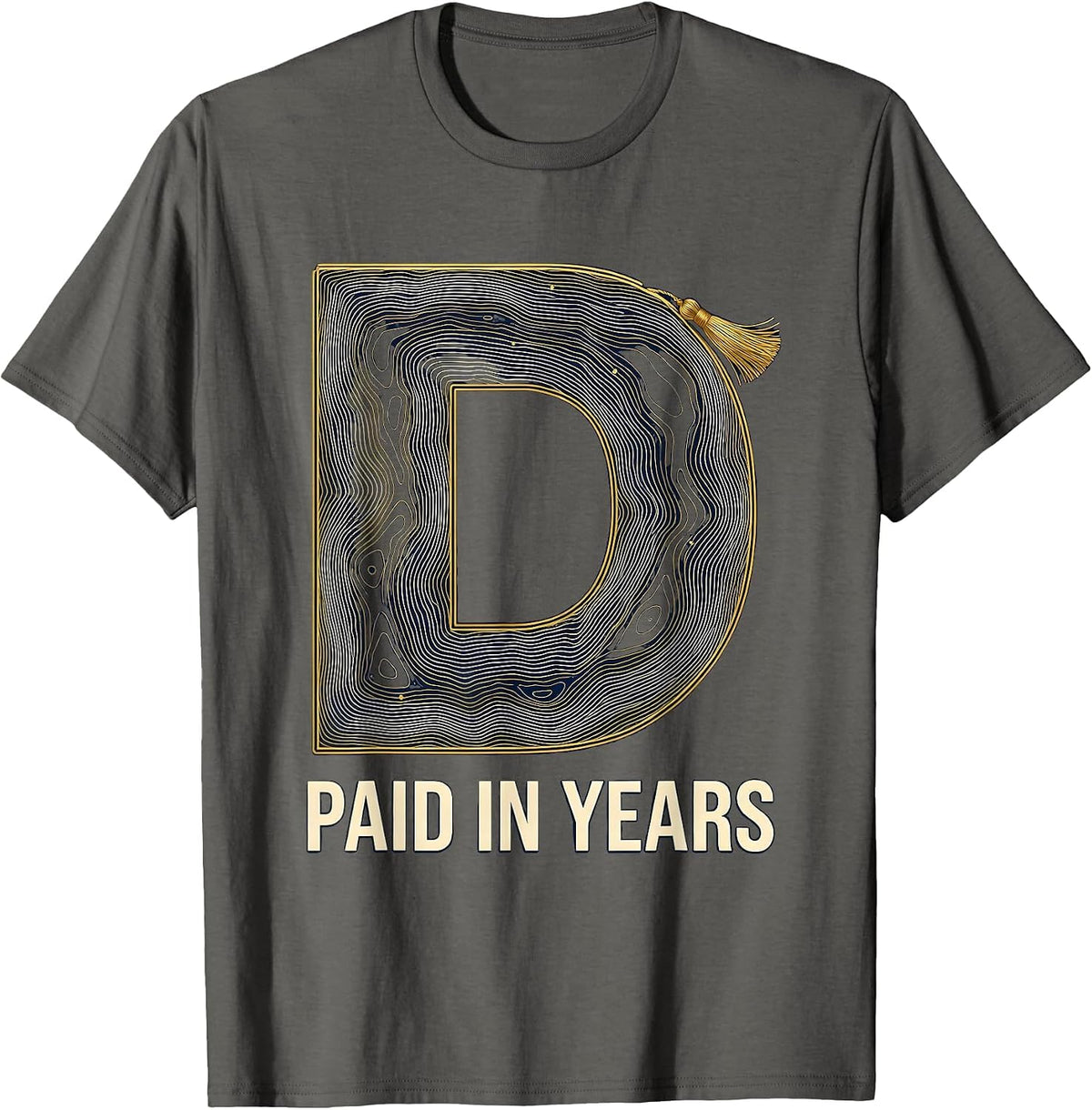 Paid In Years Topographic Contour PhD Doctorate Graduation T-Shirt - Asphalt Grey