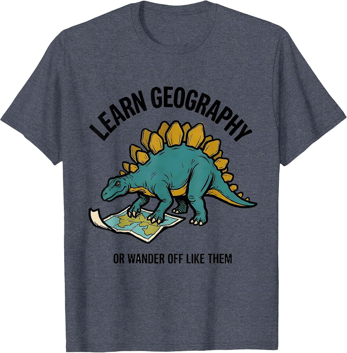 Learn Geography, Or Wander Off Like Them Teacher T-Shirt - Heather Blue
