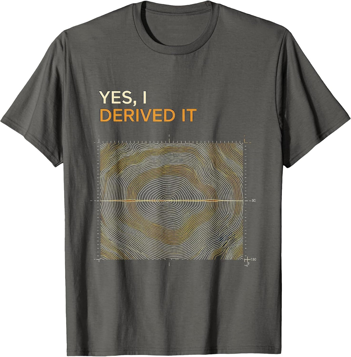Yes, I Derived It Funny Chemistry Science Pun Student T-Shirt - Asphalt Grey
