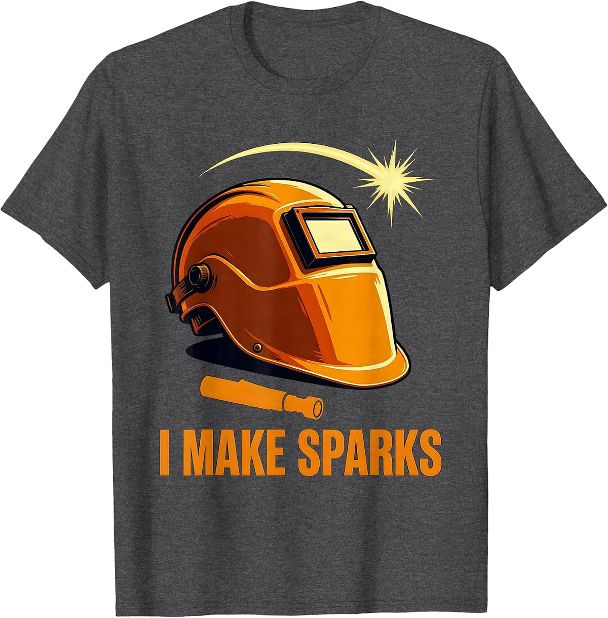 I Make Sparks Funny Welding Welder Metal Worker Gift T-Shirt - Dark Heather Grey