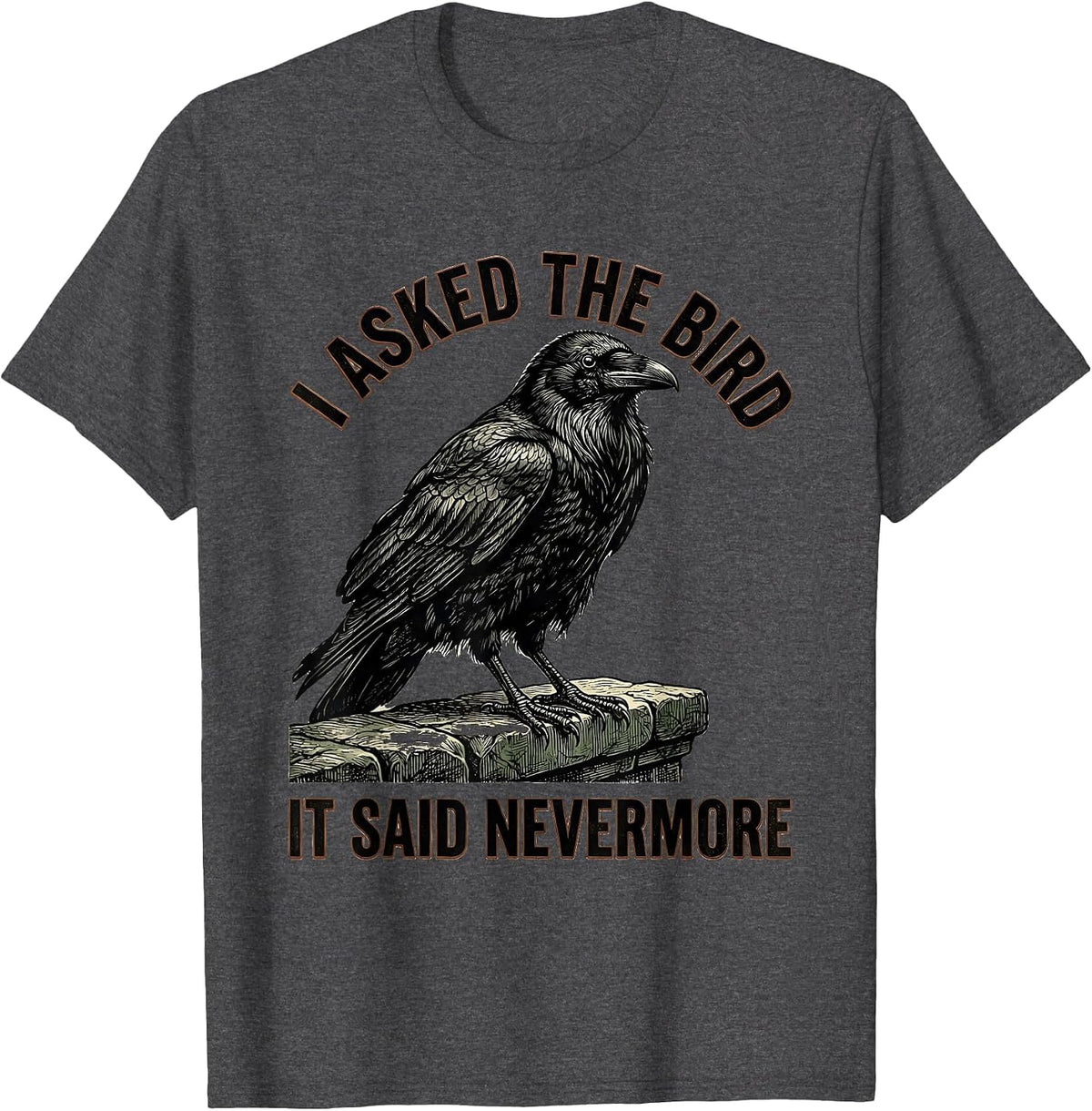 Men's I Asked The Bird, It Said Nevermore Vintage Raven Gothic T-Shirt - Dark Heather Grey