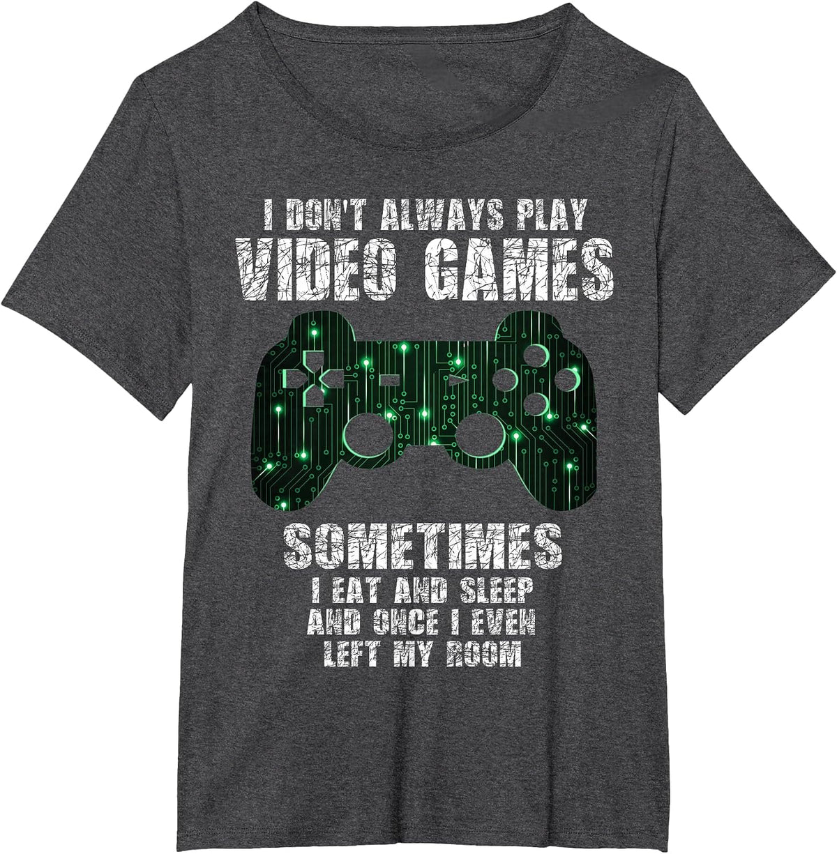 I Don't Always Play Video Games Funny Gamer Boys Teens T-Shirt - Dark Heather Grey