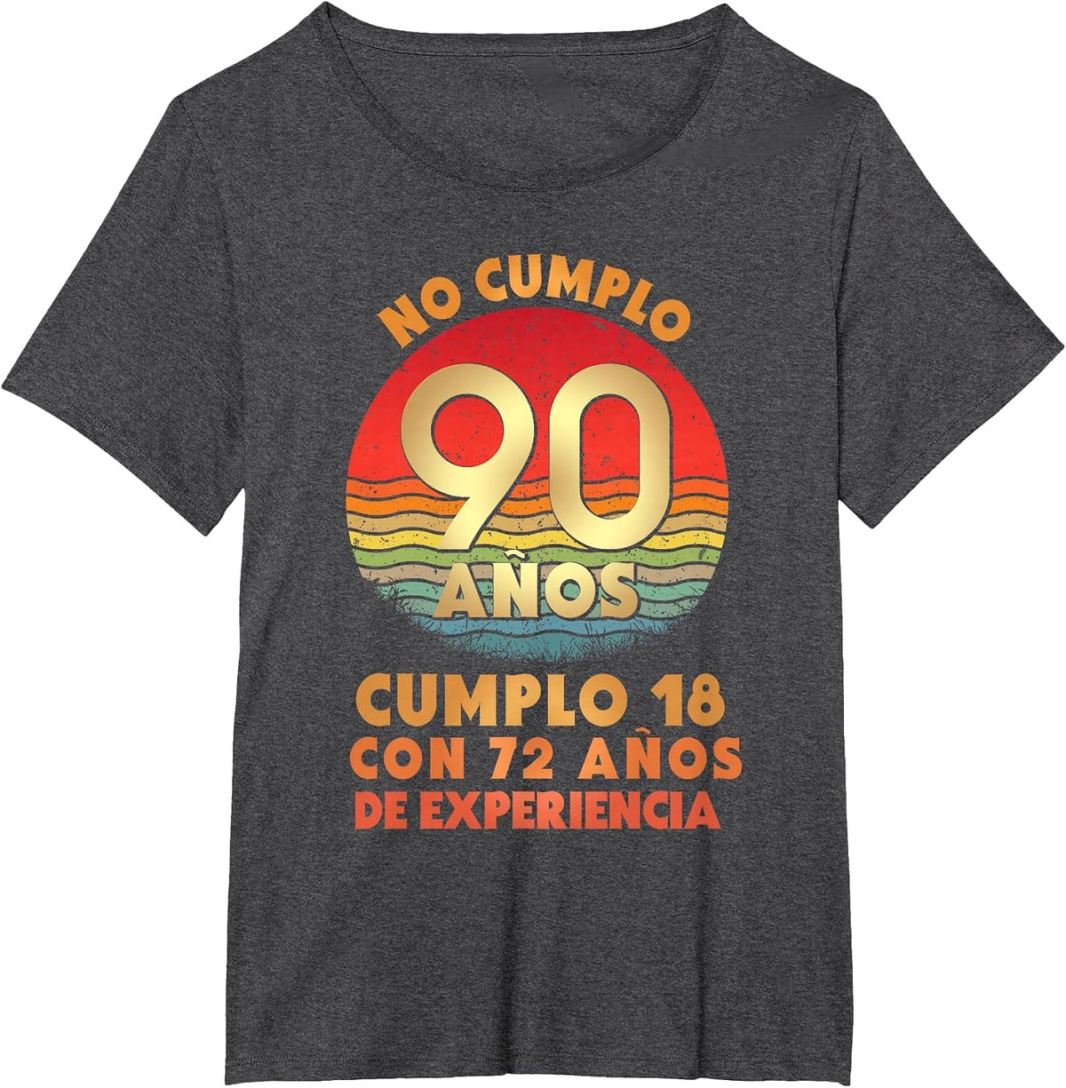 I Am Not 90 18 with 72 Years of Experience in Spanish T-Shirt - Dark Heather Grey