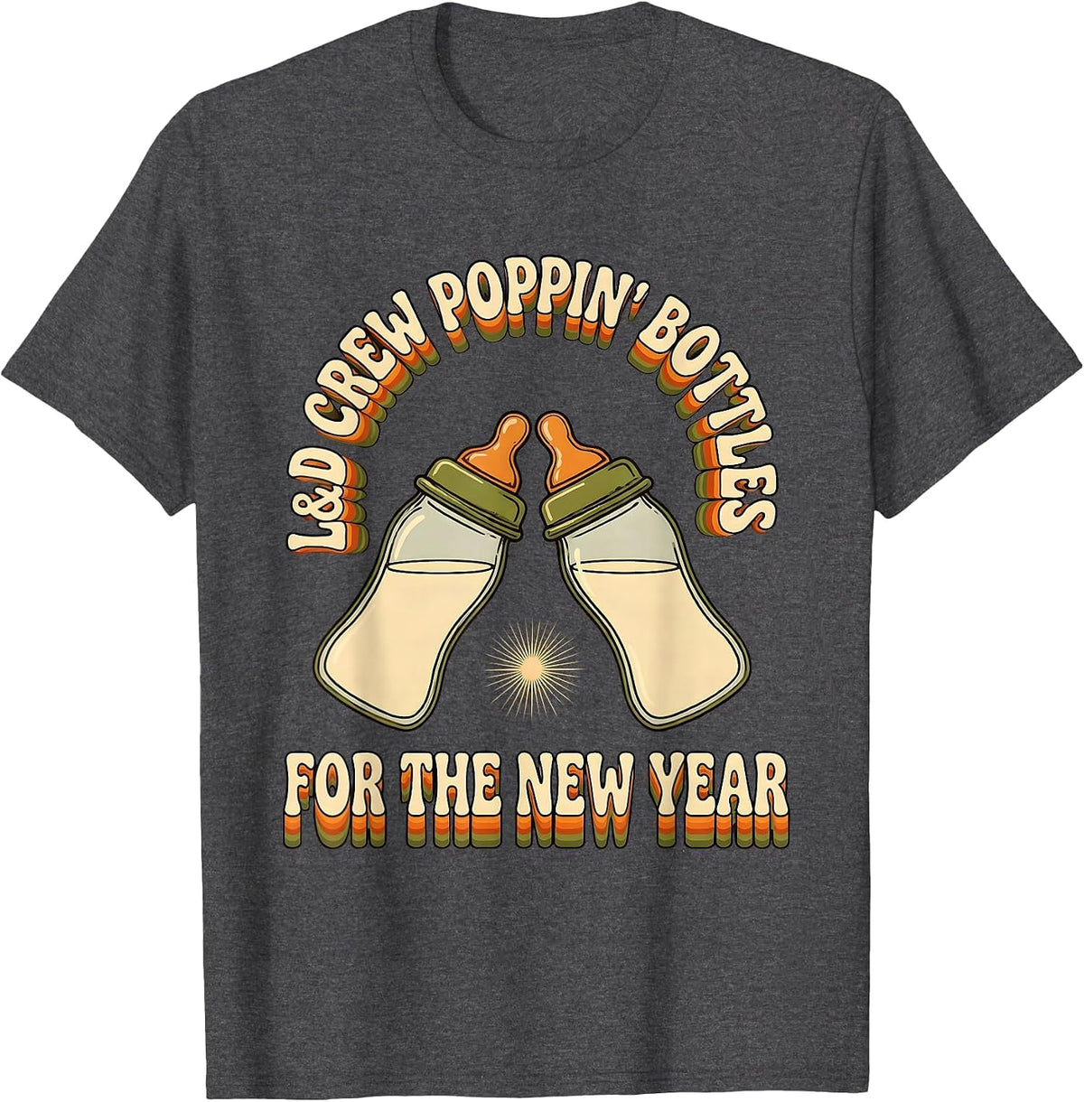 L&D Crew Poppin' Bottles For The New Year Nurse T-Shirt - Dark Heather Grey