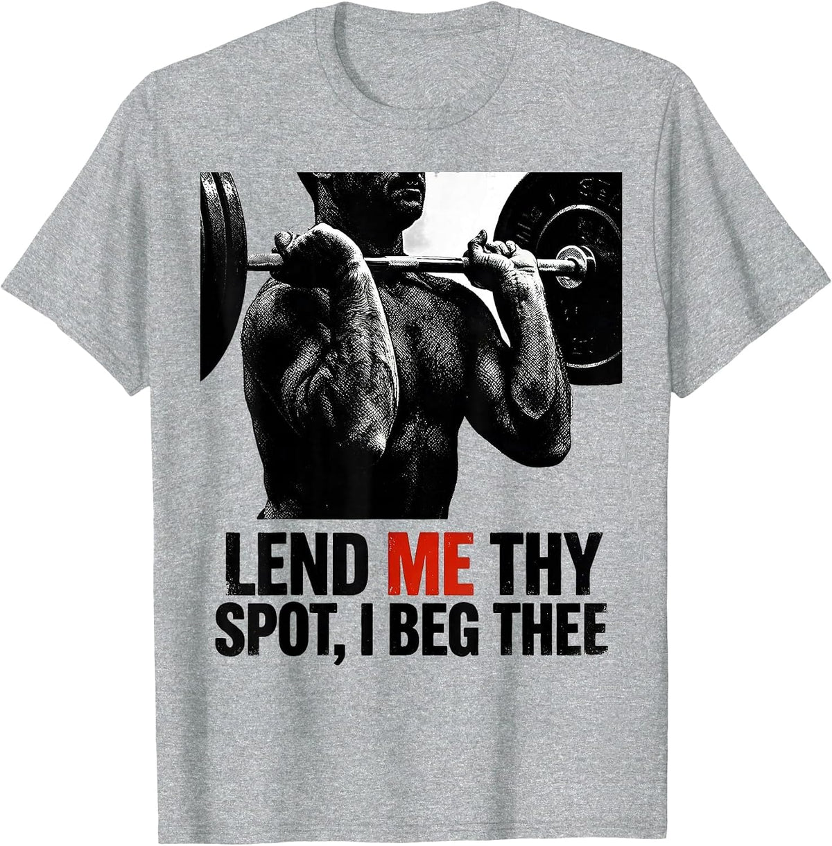Men's Lend Me Thy Spot I Beg Thee Funny Christian Weightlifter Gym T-Shirt - Heather Grey