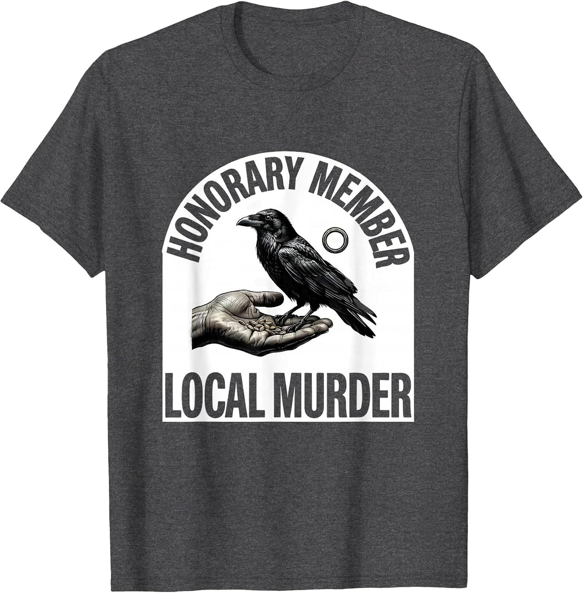 Men's Honorary Member, Local Murder Dark Humor Crow Raven Gothic T-Shirt - Dark Heather Grey