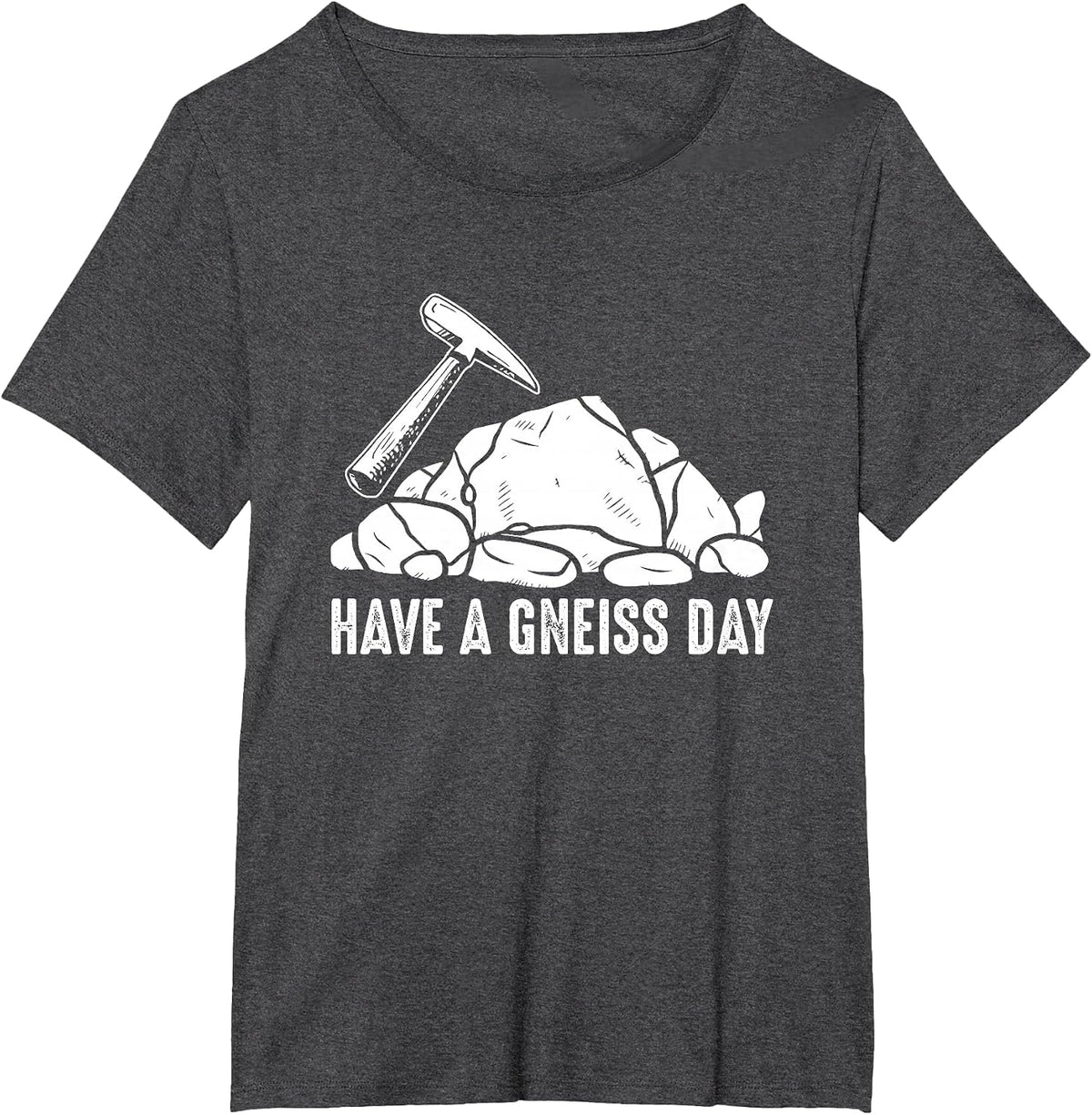 Have A Gneiss Day Geologist Geology T-Shirt - Dark Heather Grey