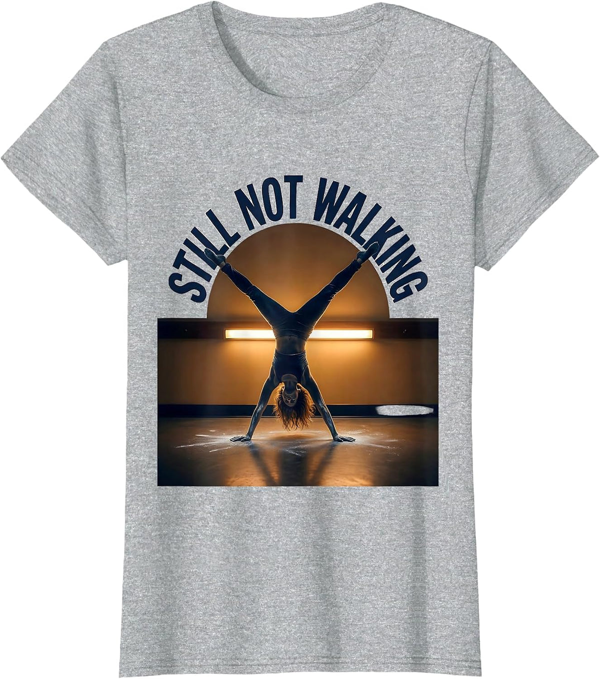 Still Not Walking Playful Gymnast Humor Gymnastics Girl Gift T-Shirt - Heather Grey