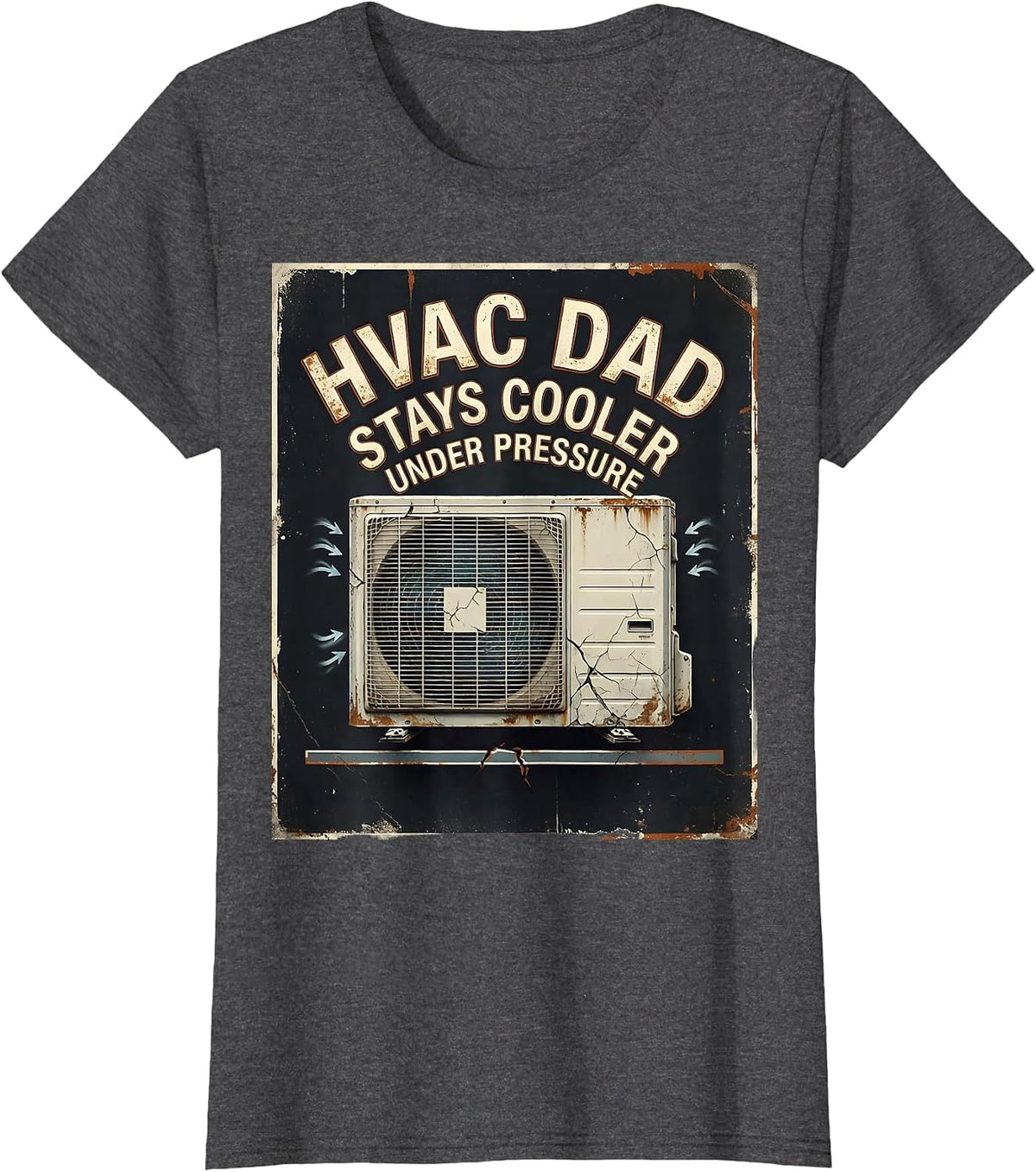 Women's HVAC Dad Stays Cooler Under Pressure Funny HVAC Technician T-Shirt - Dark Heather Grey