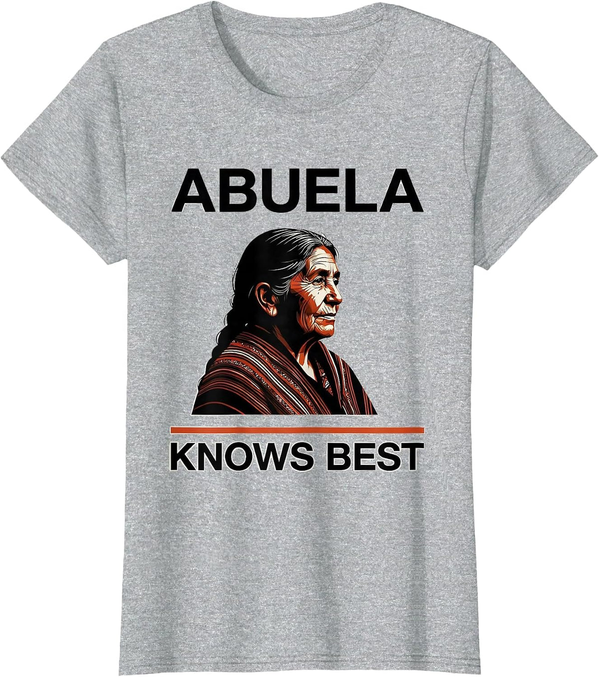 Abuela Knows Best Mexican Grandmother Design T-Shirt - Heather Grey