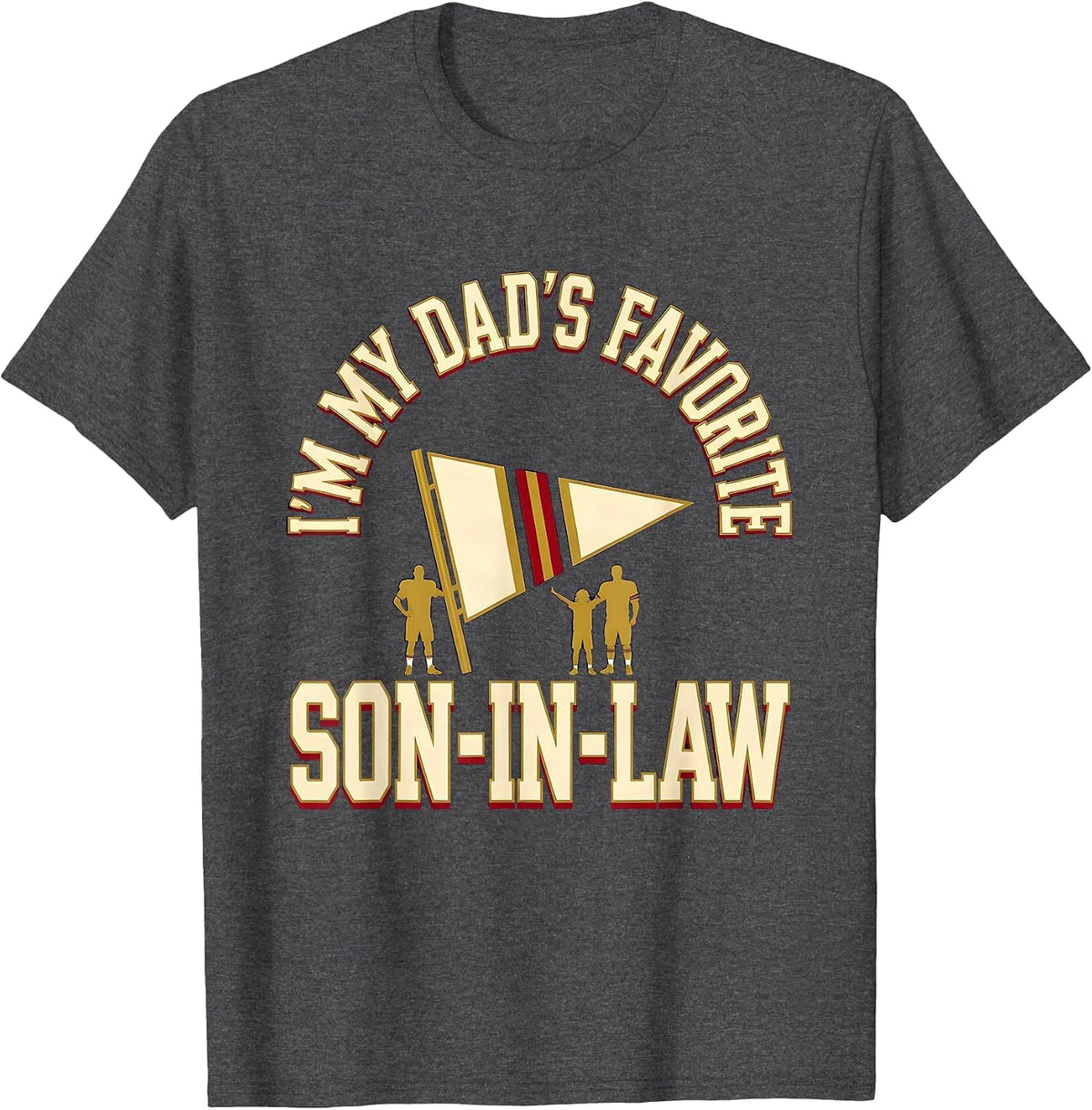 Men's I'm My Dad's Favorite Son-In-Law Funny Family Humor T-Shirt - Dark Heather Grey