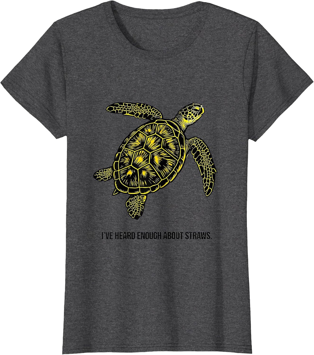 Women's I've Heard Enough About Straws Funny Sea Turtle Ocean Animal T-Shirt - Dark Heather Grey