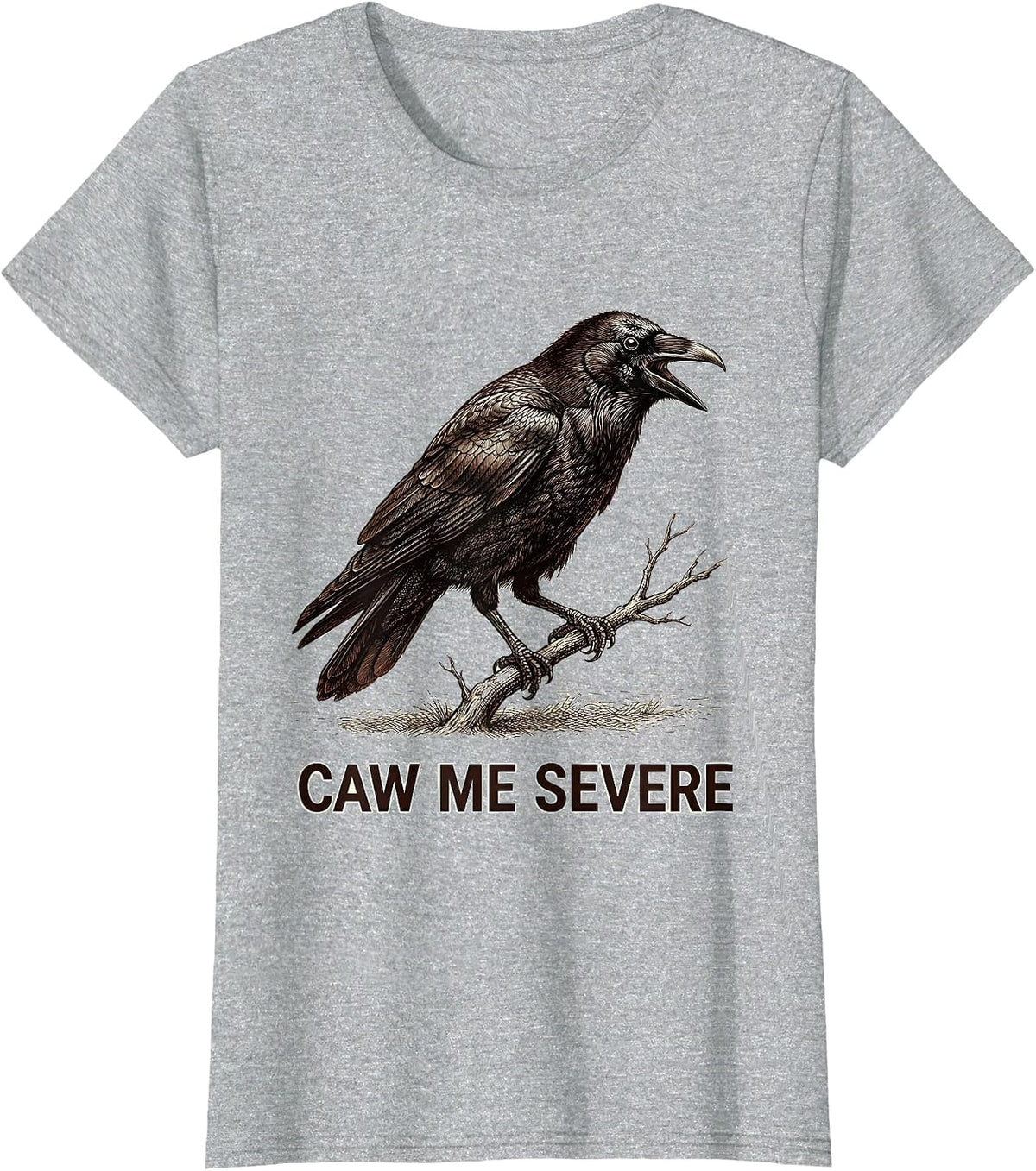 Women's Caw Me Severe Gothic Crow Raven Bird Pun Humor T-Shirt - Heather Grey