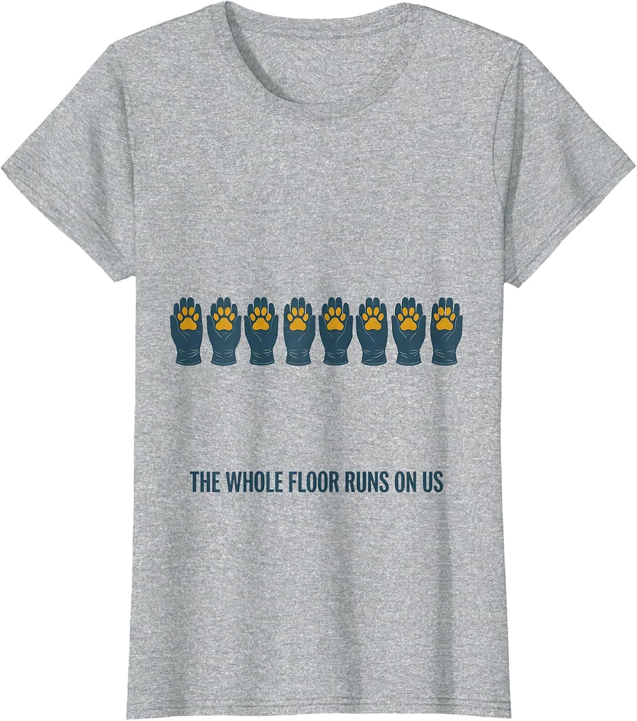 The Whole Floor Runs On Us Funny Vet Tech Veterinary T-Shirt - Heather Grey