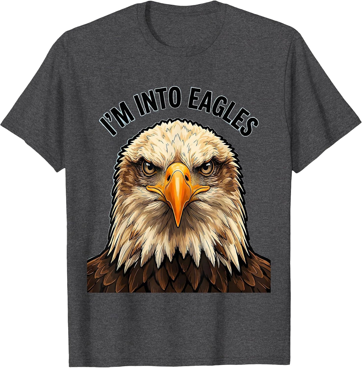I'm Into Eagles Funny Bald Eagle Sunglasses Eagle Lover T-Shirt - Dark Heather Grey