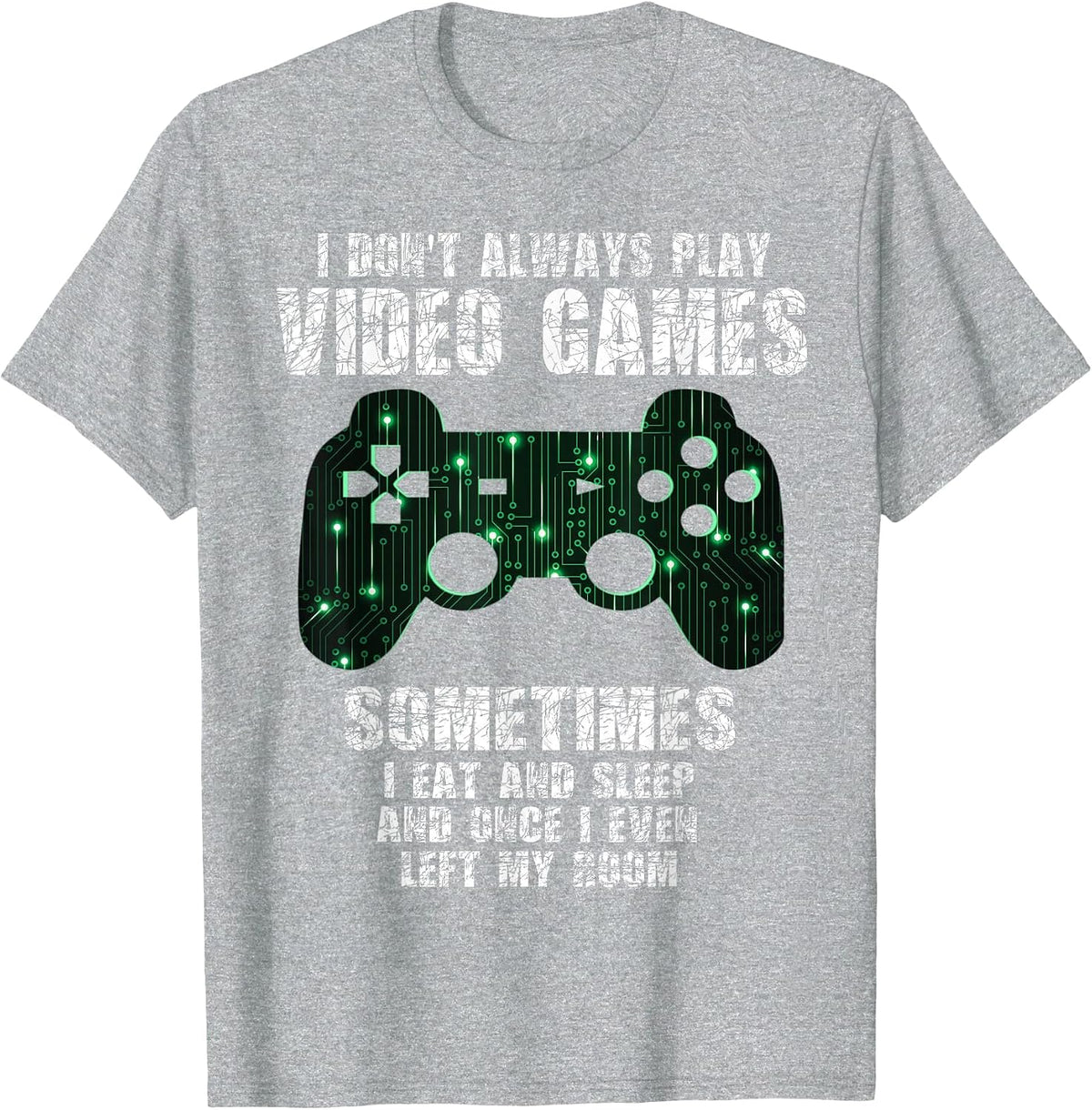 I Don't Always Play Video Games Funny Gamer Boys Teens T-Shirt - Heather Grey