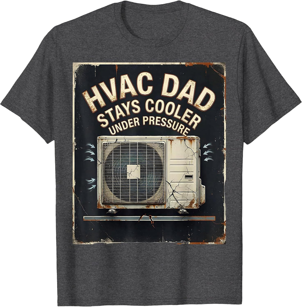 Men's HVAC Dad Stays Cooler Under Pressure Funny HVAC Technician T-Shirt - Dark Heather Grey