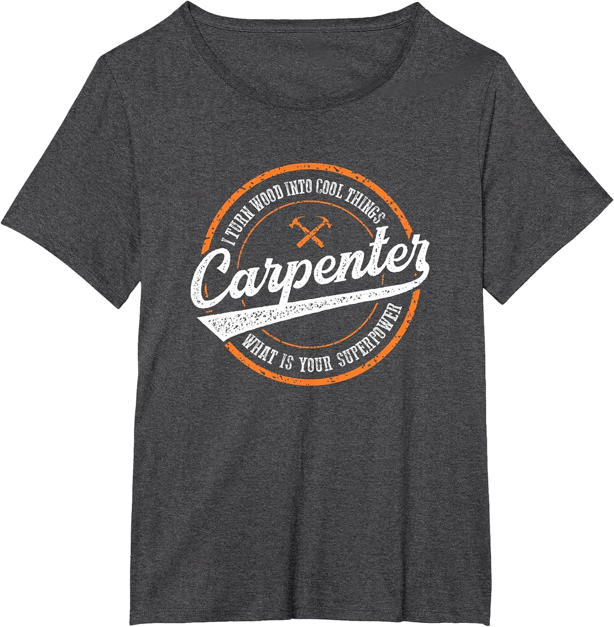 I Turn Wood Into Things Whats Your Superpower Carpenters T-Shirt - Dark Heather Grey