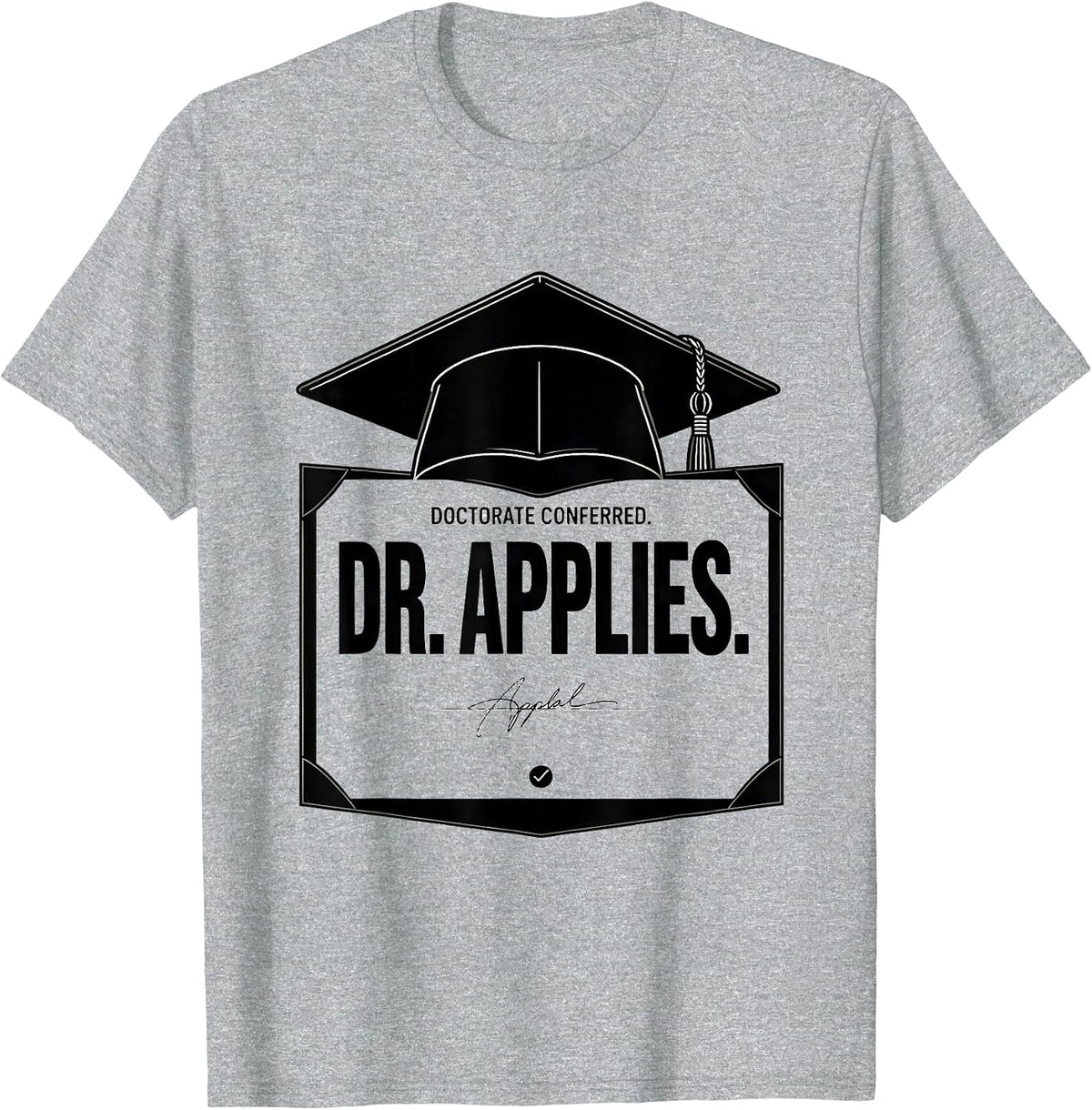 Men's Doctorate Conferred Dr Applies Funny PhD Graduation Gift T-Shirt - Heather Grey