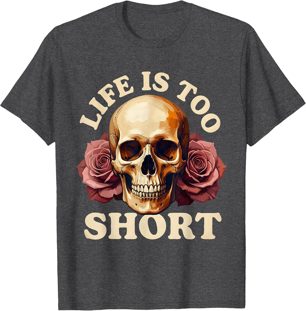 Life Is Too Short Skull Graphic Design T-Shirt - Dark Heather Grey