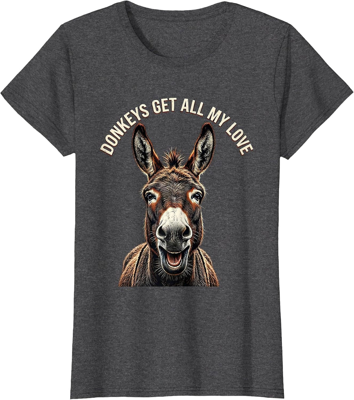 Women's Donkeys Get All My Love Funny Donkey Lover Animal Humor T-Shirt - Dark Heather Grey