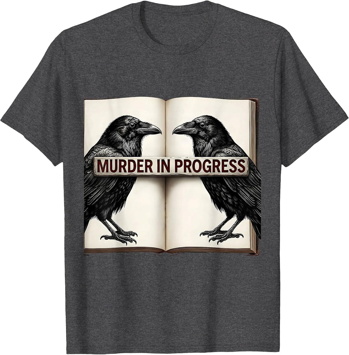 Murder In Progress Dry Wordplay Humor Crow Raven Literary T-Shirt - Dark Heather Grey