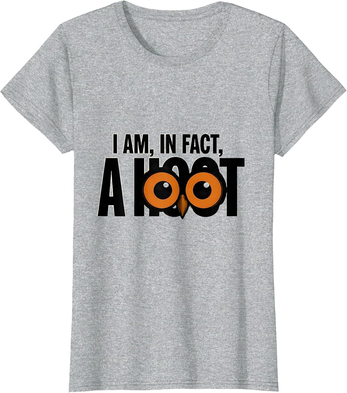 Women's I Am In Fact A Hoot Funny Owl Lover Bird Lover Humor T-Shirt - Heather Grey