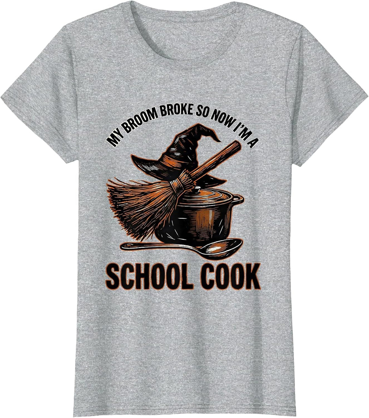 My Broom Broke So Now I'm a School Cook Halloween T-Shirt - Heather Grey
