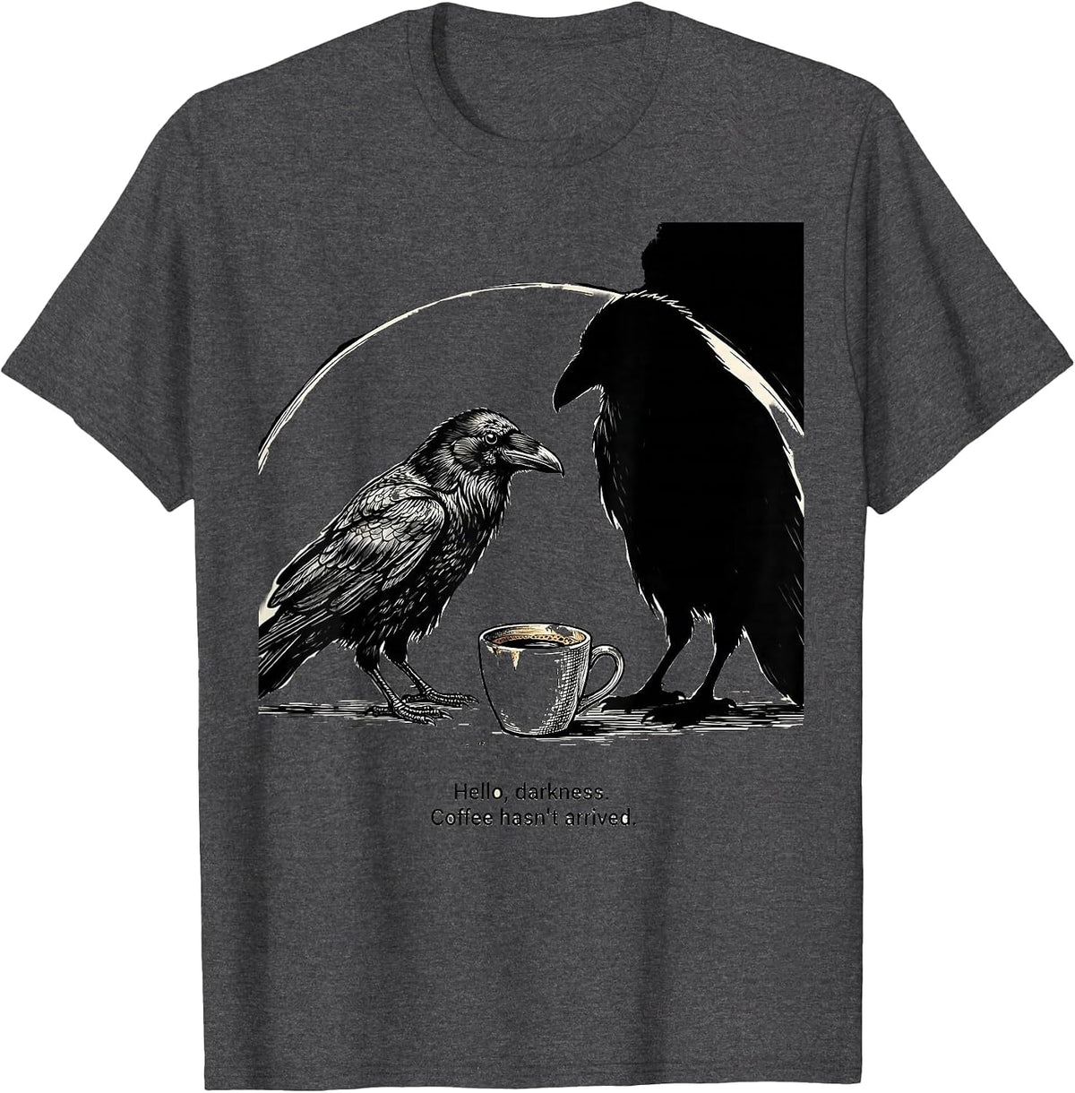 Hello, darkness. Coffee hasn't arrived. Gothic Raven Humor T-Shirt - Dark Heather Grey