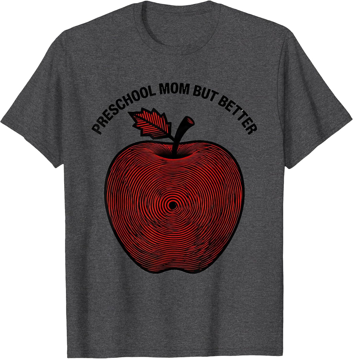 Preschool Mom But Better Teacher Design T-Shirt - Dark Heather Grey