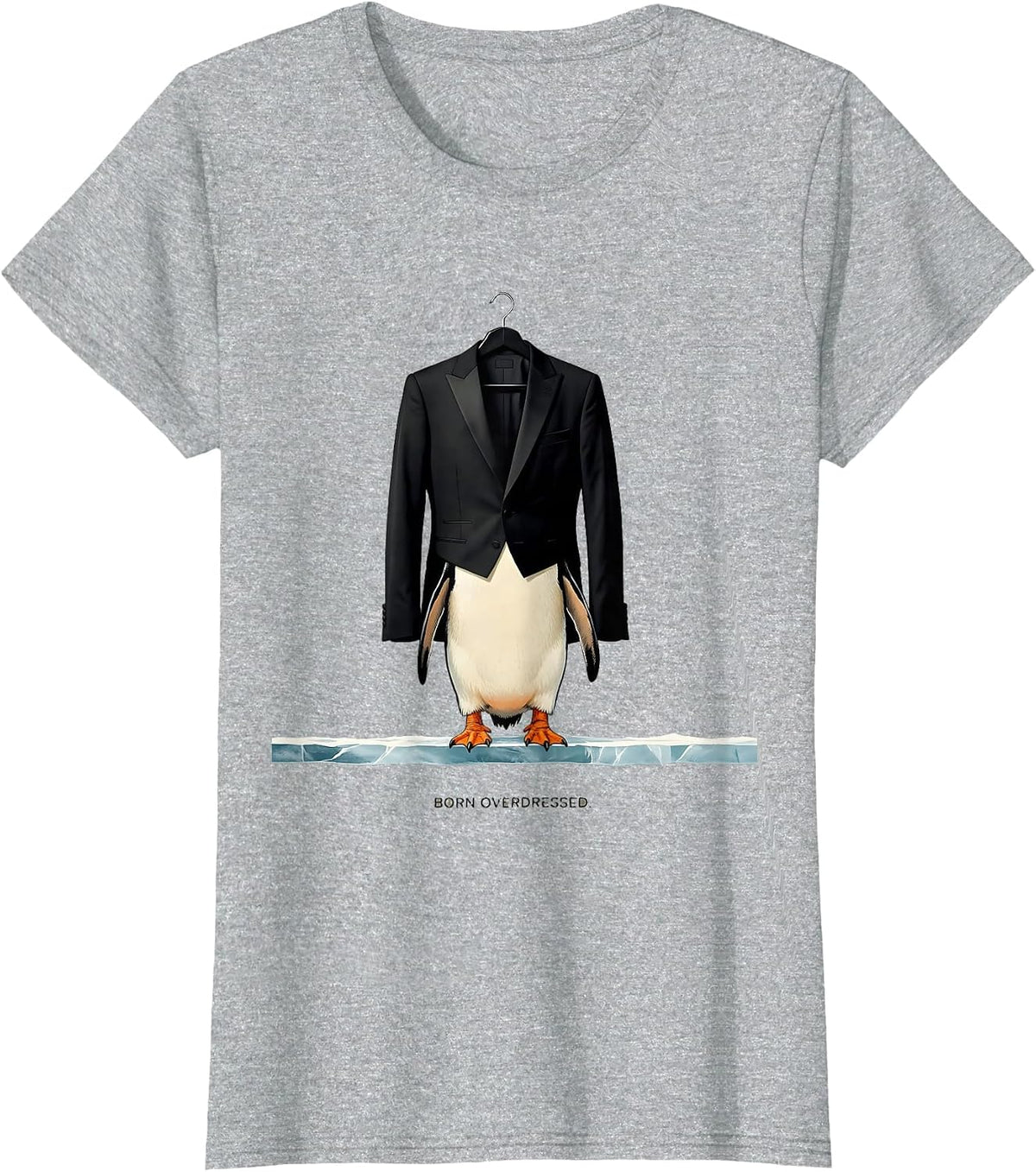 Women's Born Overdressed Funny Penguin Lover Novelty Humor T-Shirt - Heather Grey