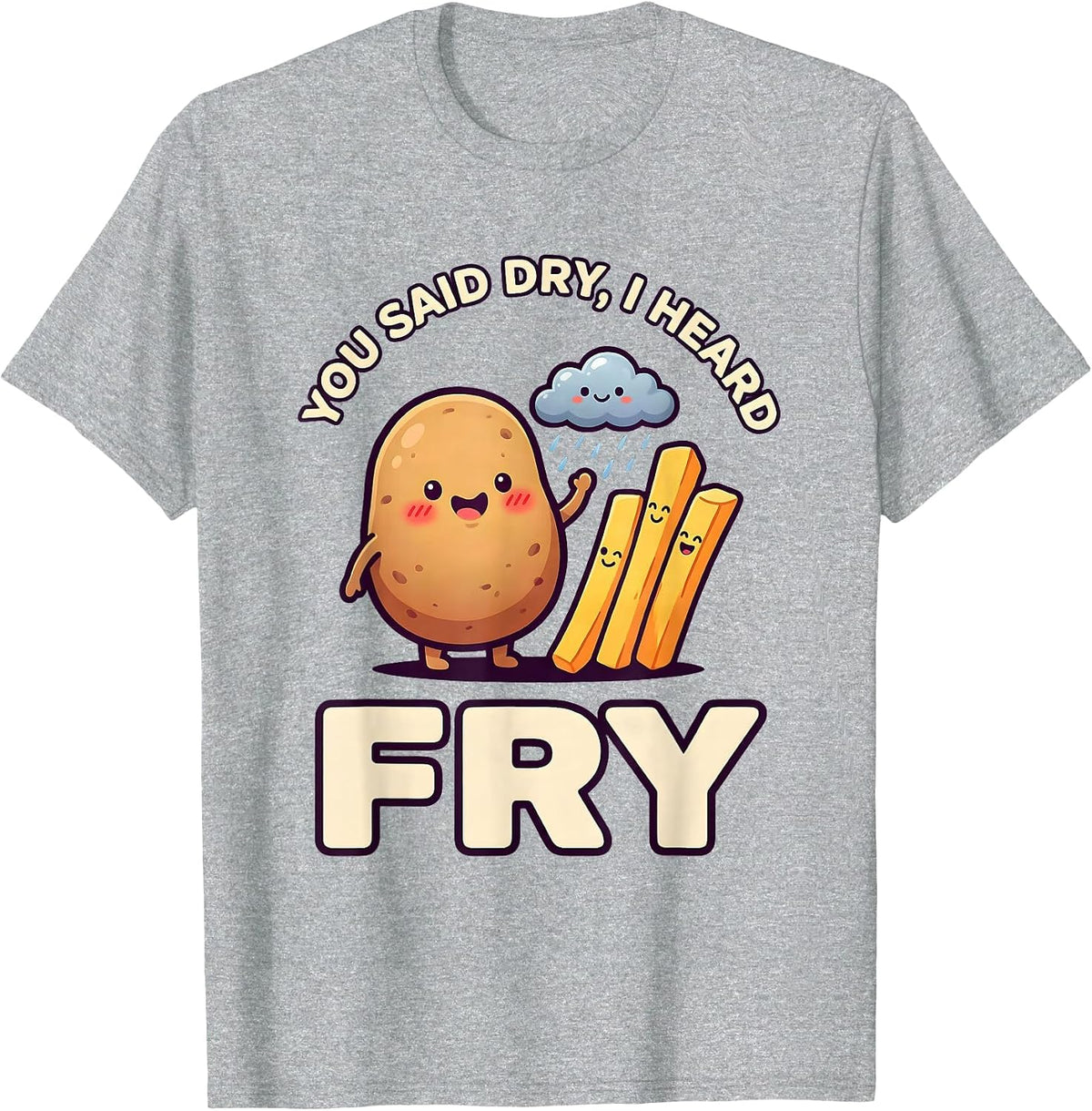 Men's You Said Dry I Heard Fry Cute Kawaii Food Pun Humor T-Shirt - Heather Grey