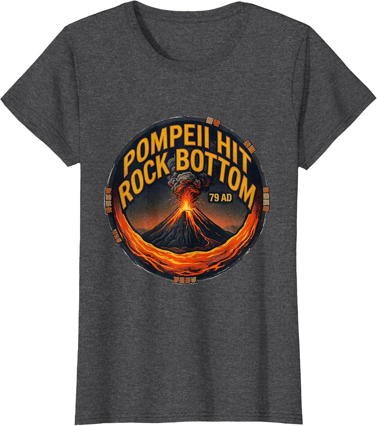 Women's Pompeii Hit Rock Bottom 79 AD Funny Volcano History Humor T-Shirt - Dark Heather Grey