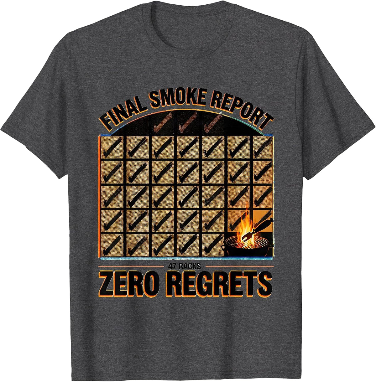 Final Smoke Report: 47 Racks Zero Regrets Funny BBQ Dad T-Shirt - Dark Heather Grey