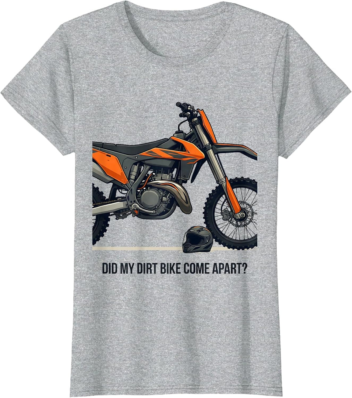 Did My Dirt Bike Come Apart Funny Motocross Dirt Bike Rider T-Shirt - Heather Grey