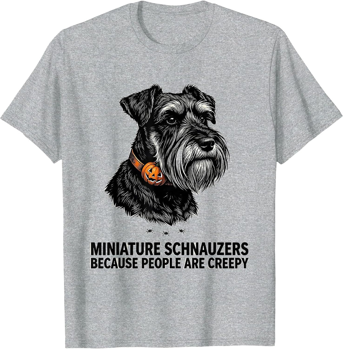 Men's Miniature Schnauzers, Because People Are Creepy Halloween T-Shirt - Heather Grey