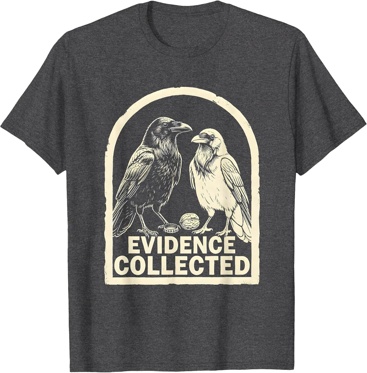 Evidence Collected Dark Humor Crow Lover Sarcastic Bird Pun T-Shirt - Dark Heather Grey