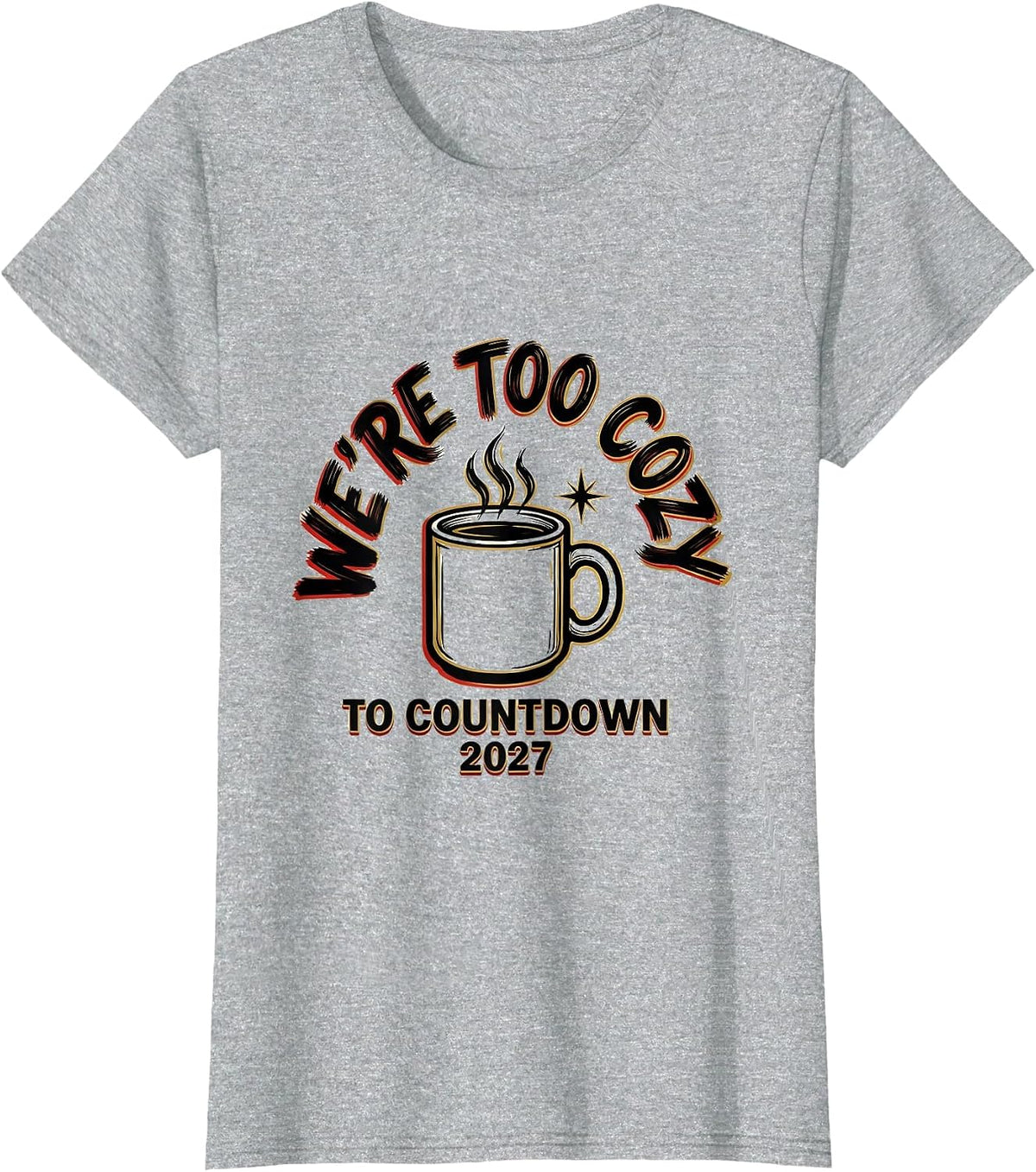 We're Too Cozy To Countdown 2027 Family Matching New Year T-Shirt - Heather Grey