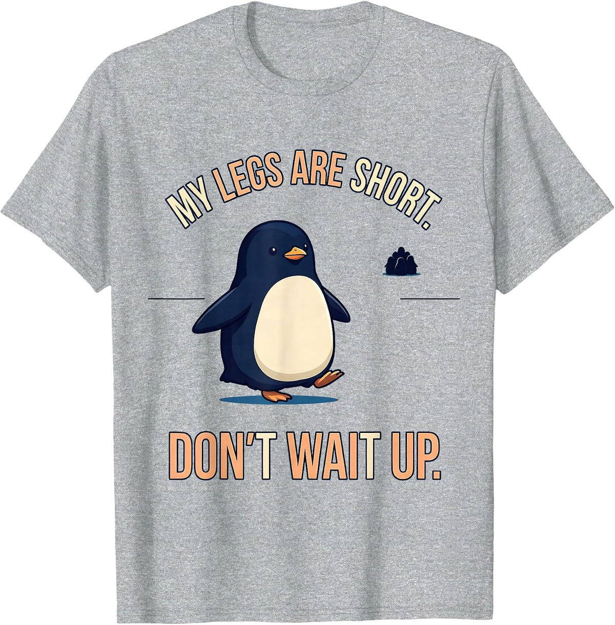 Men's My Legs Are Short Don't Wait Up Funny Penguin Lover Kawaii T-Shirt - Heather Grey
