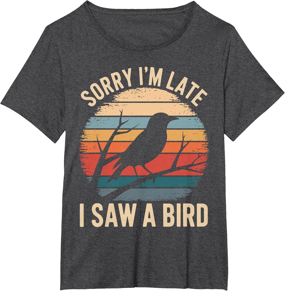 Sorry I'm Late I Saw A Bird Funny Bird Watching Birding T-Shirt - Dark Heather Grey