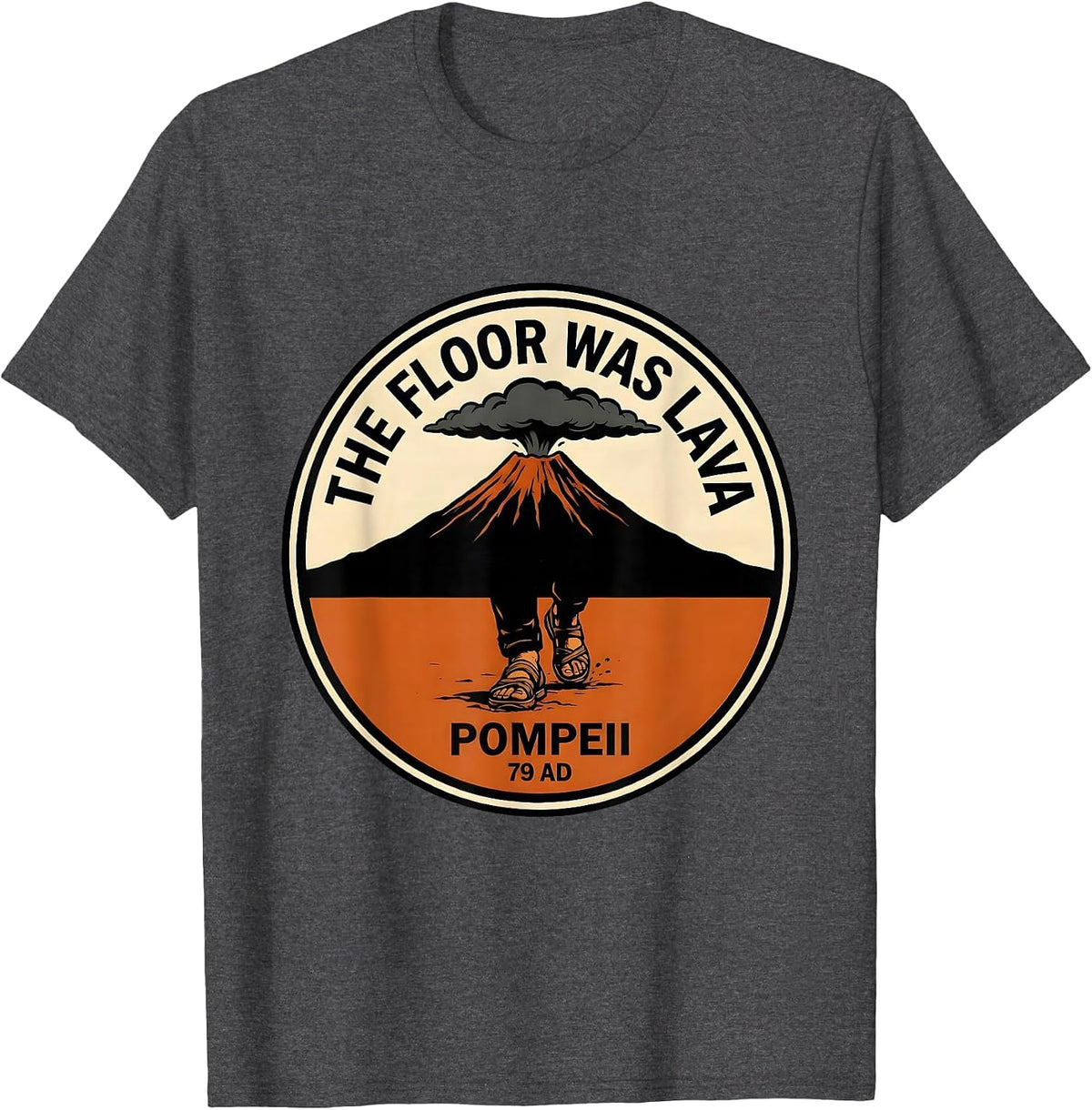 Men's The Floor Was Lava Pompeii 79 AD Funny Volcano History Humor T-Shirt - Dark Heather Grey