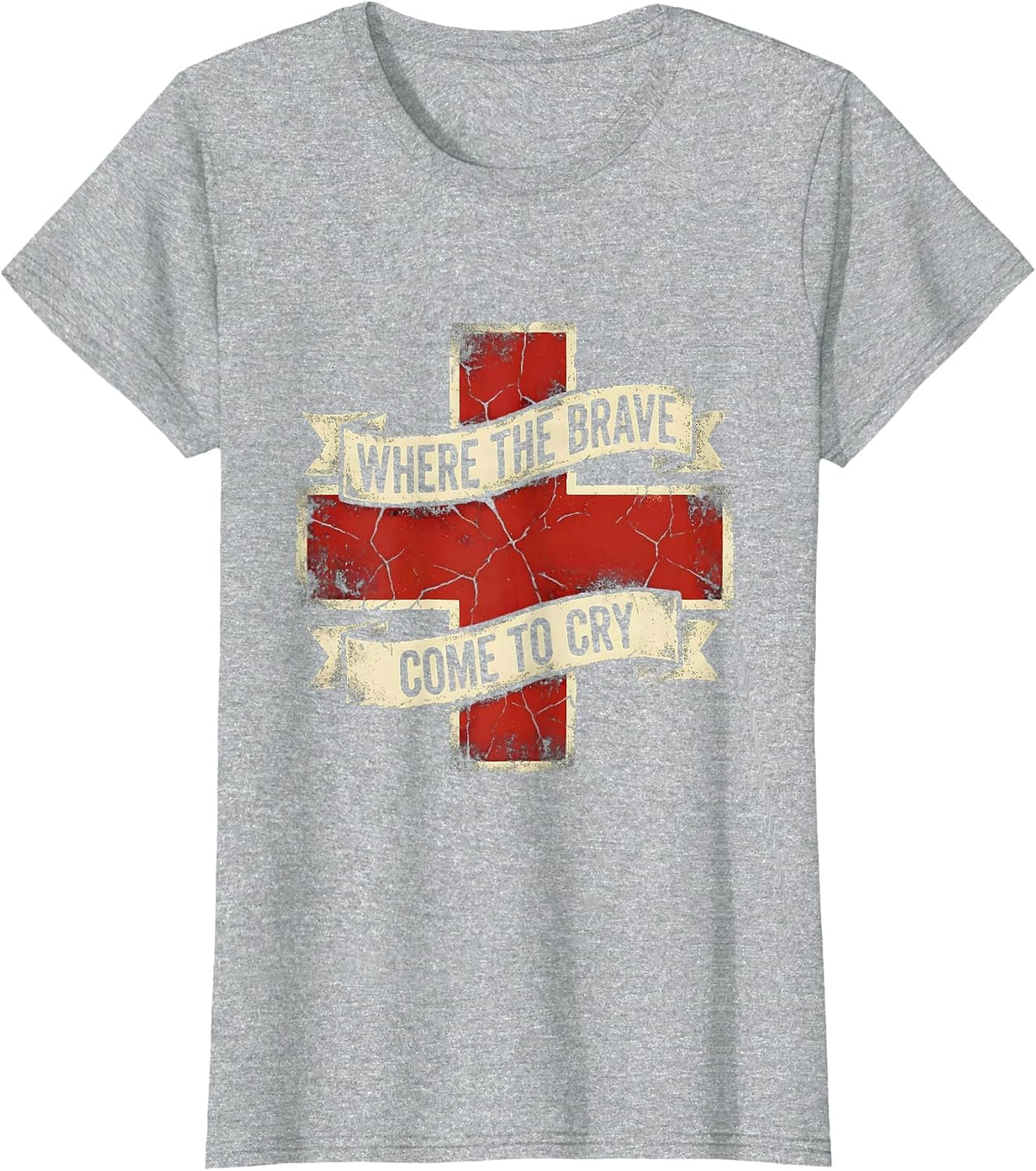 School Nurse Where the Brave Come to Cry Design T-Shirt - Heather Grey