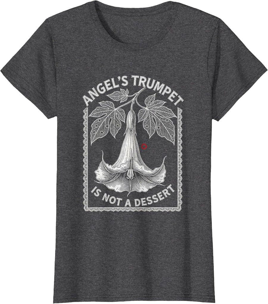 Women's Angel's Trumpet Is Not A Dessert Funny Gardening Dark Humor T-Shirt - Dark Heather Grey