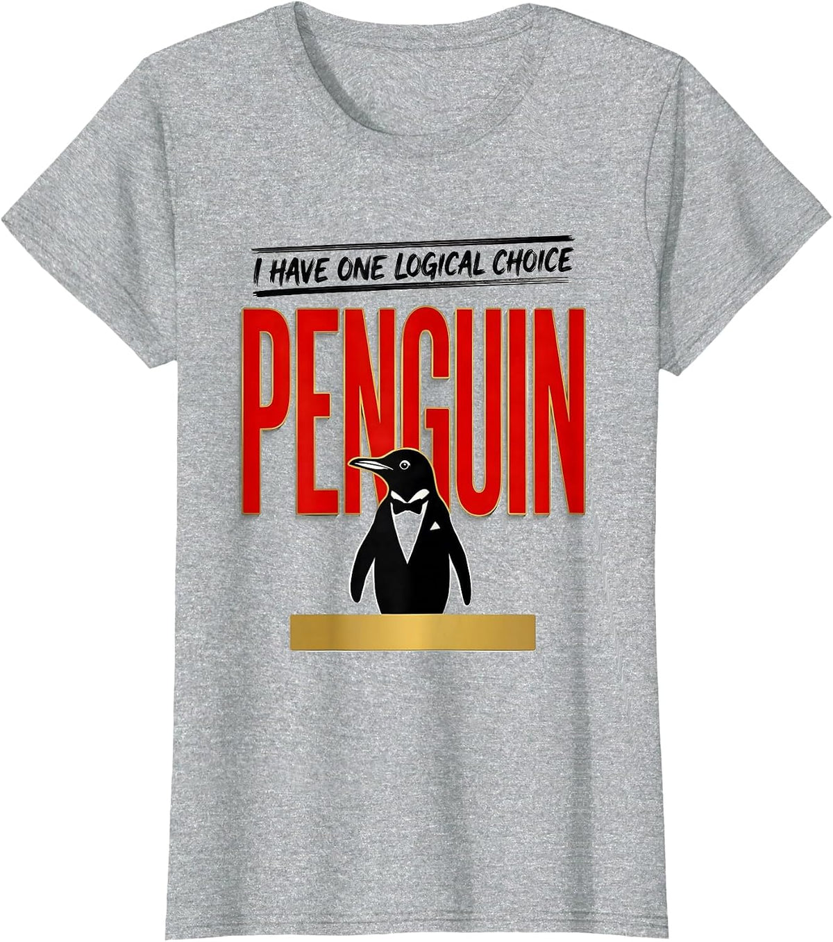 Women's I Have One Logical Choice Penguin Funny Penguin Lover Humor T-Shirt - Heather Grey