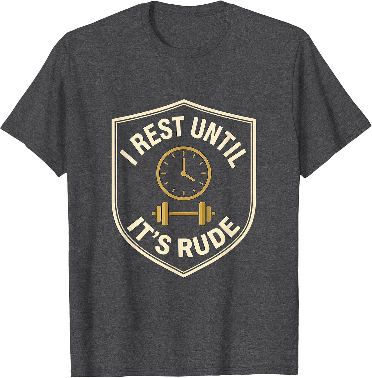 I Rest Until It's Rude Funny Gym Workout Weightlifting Humor T-Shirt - Dark Heather Grey